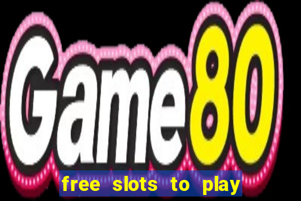 free slots to play for free