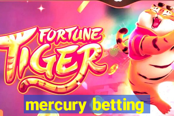 mercury betting