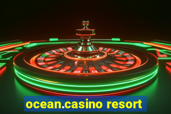 ocean.casino resort