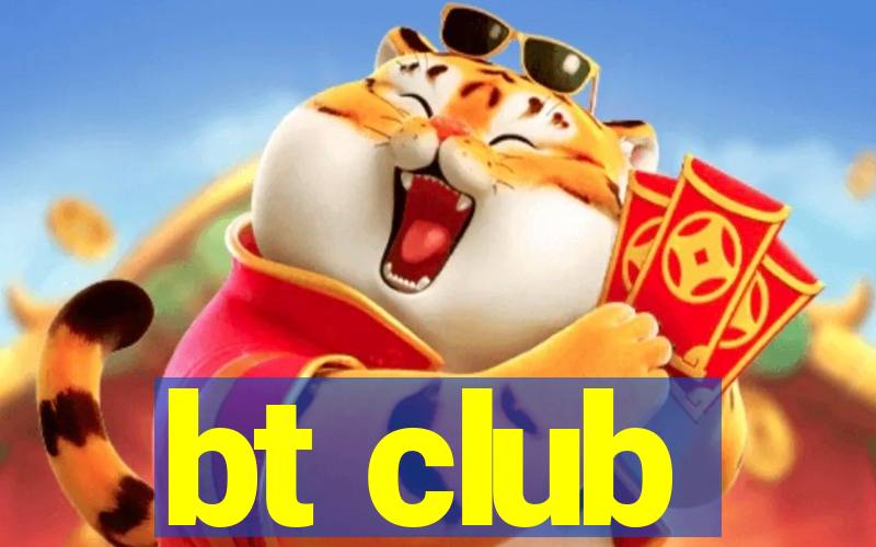 bt club