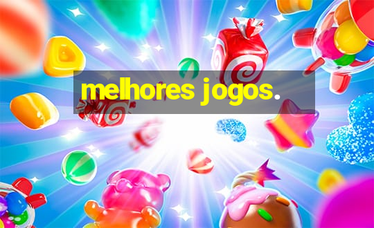 melhores jogos.