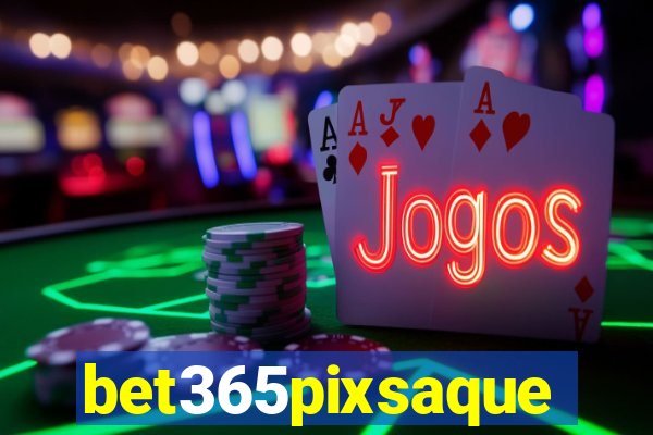 bet365pixsaque