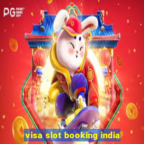 visa slot booking india