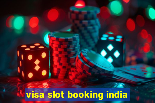 visa slot booking india