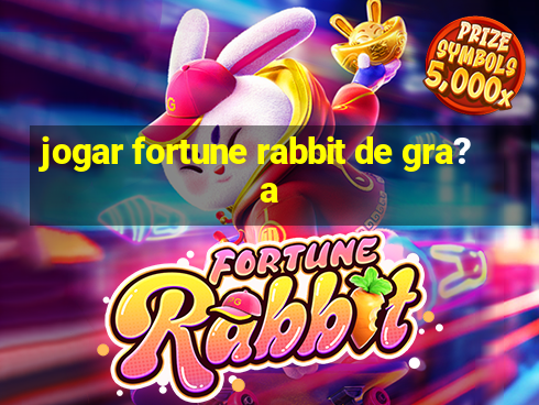 jogar fortune rabbit de gra?a