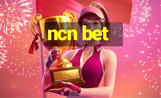 ncn bet