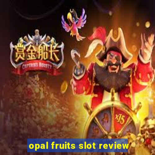 opal fruits slot review