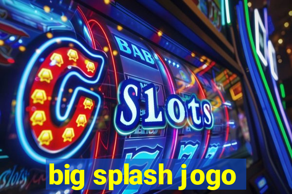 big splash jogo