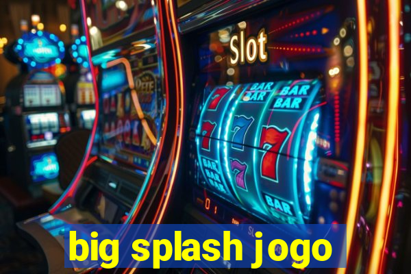 big splash jogo