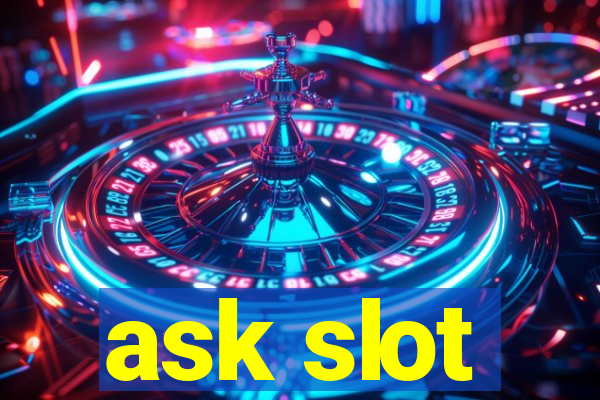 ask slot