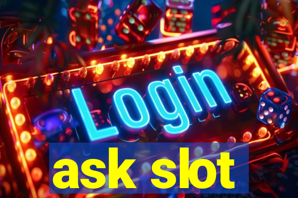 ask slot