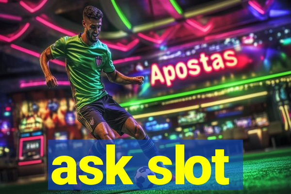 ask slot