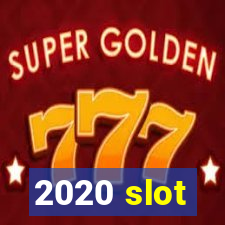 2020 slot