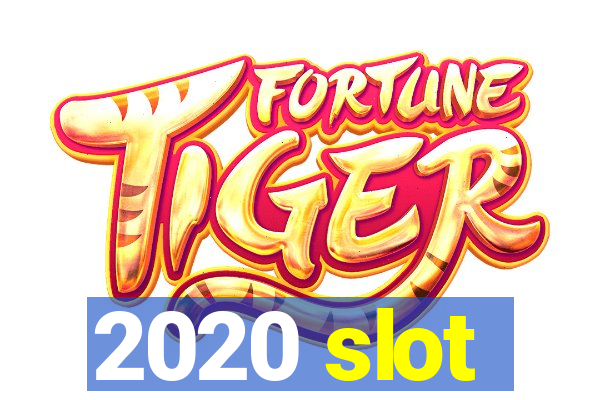 2020 slot