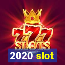 2020 slot