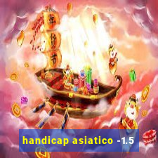 handicap asiatico -1.5