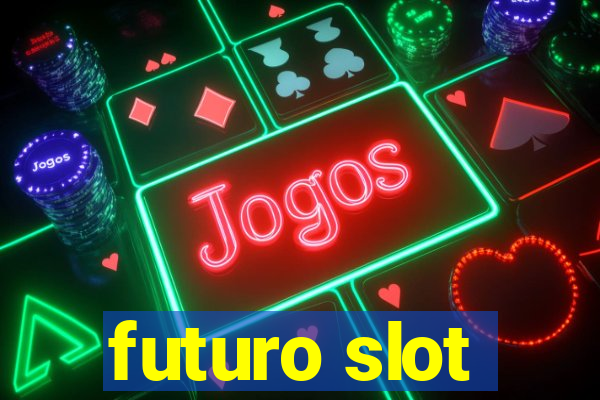 futuro slot