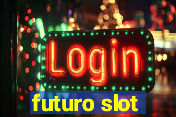 futuro slot