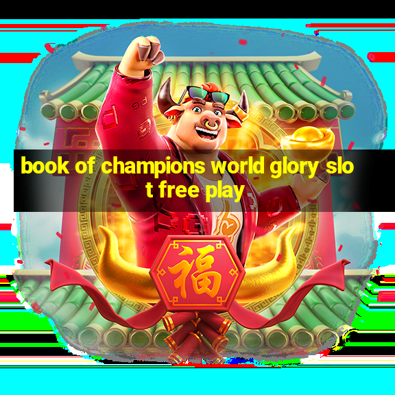 book of champions world glory slot free play