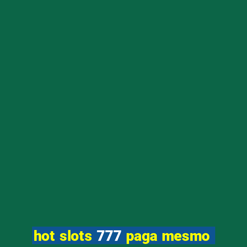 hot slots 777 paga mesmo