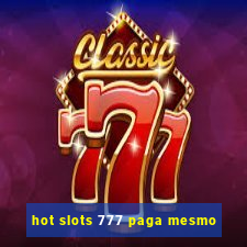 hot slots 777 paga mesmo