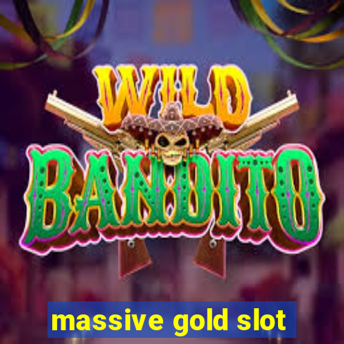 massive gold slot