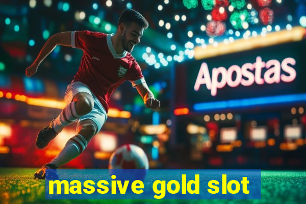 massive gold slot