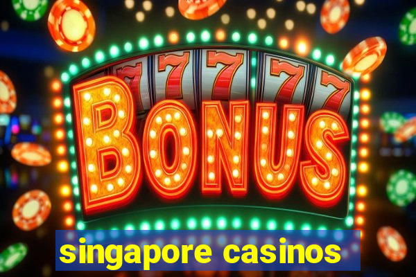 singapore casinos