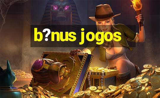 b?nus jogos