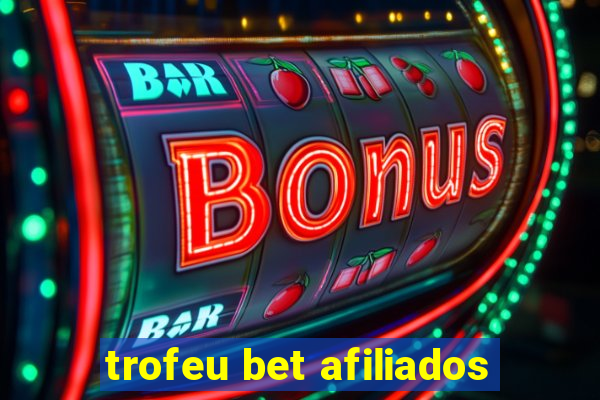 trofeu bet afiliados