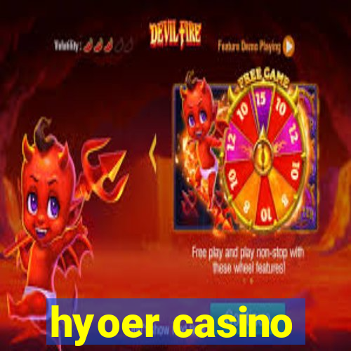 hyoer casino