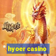 hyoer casino