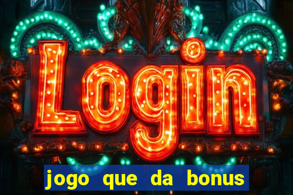 jogo que da bonus ao se cadastrar