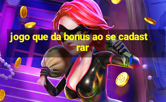 jogo que da bonus ao se cadastrar