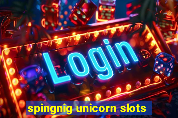 spingnig unicorn slots