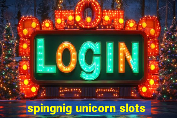 spingnig unicorn slots