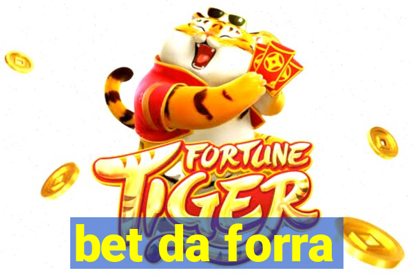 bet da forra