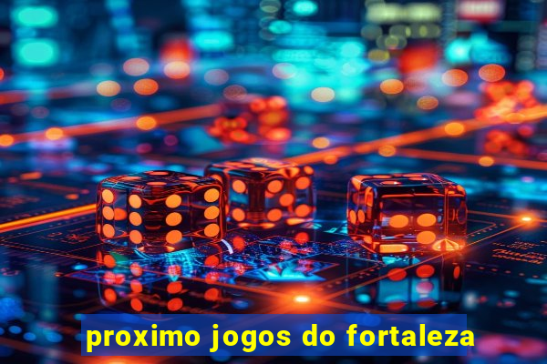 proximo jogos do fortaleza