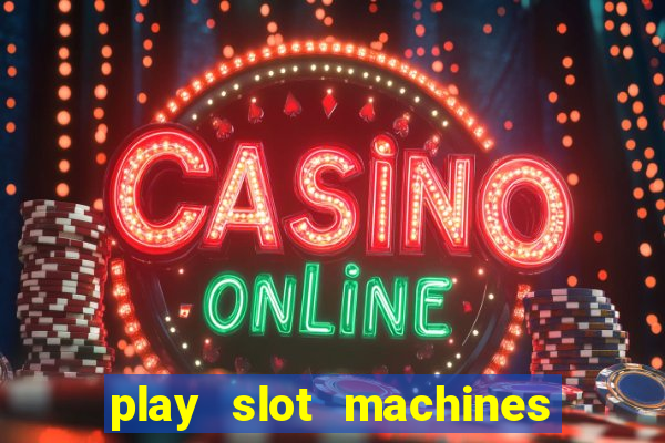 play slot machines for real money online