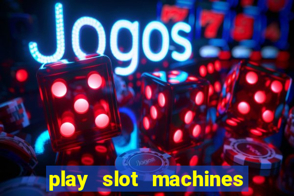 play slot machines for real money online