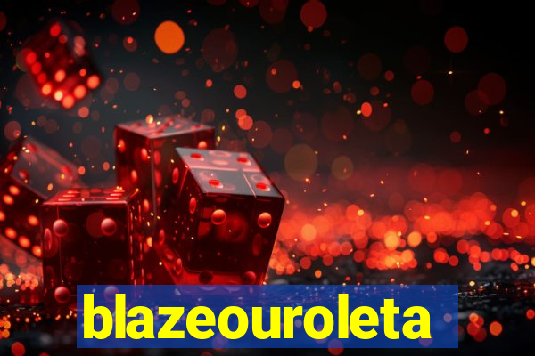 blazeouroleta