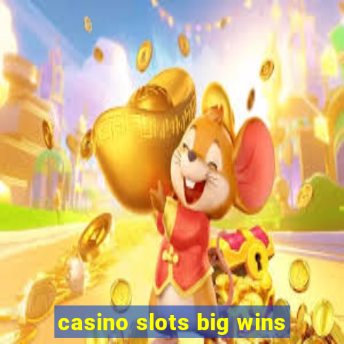 casino slots big wins