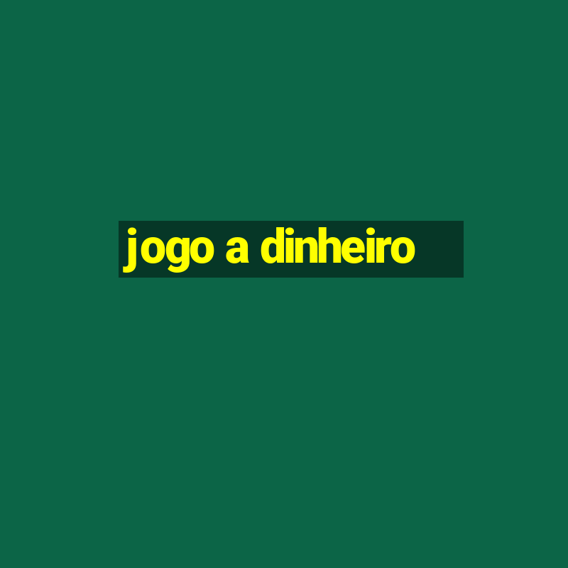 jogo a dinheiro