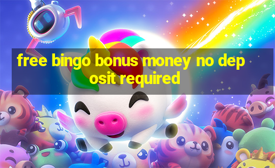 free bingo bonus money no deposit required