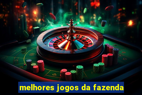 melhores jogos da fazenda