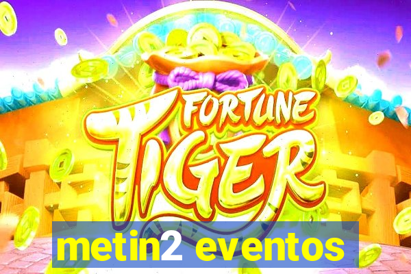 metin2 eventos