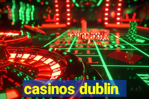 casinos dublin