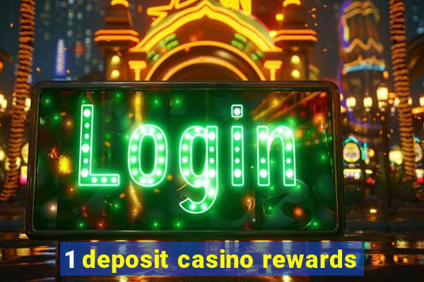 1 deposit casino rewards