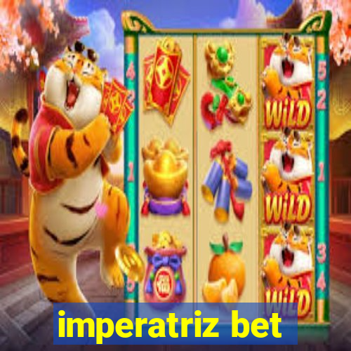 imperatriz bet