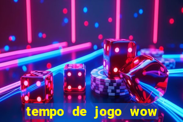 tempo de jogo wow 30 dias